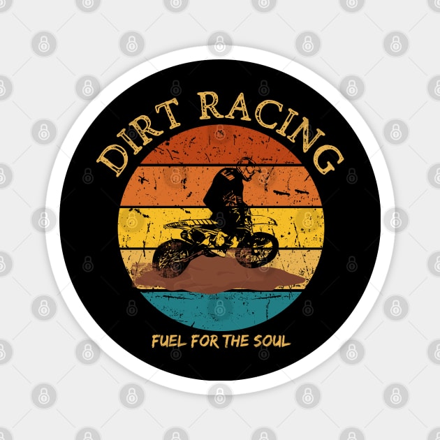 Dirt Racing Fuel For The Soul Dirt Bike Motorcycle Motocross Racing Magnet by Carantined Chao$